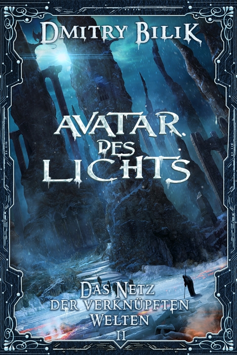 Avatar des Lichts (Das Netz der verknüpften Welten Buch 2): LitRPG-Serie - Dmitry Bilik