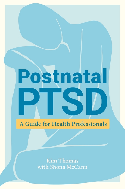 Postnatal PTSD -  Shona McCann,  Kim Thomas