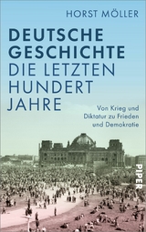 Deutsche Geschichte - die letzten hundert Jahre - Horst Möller
