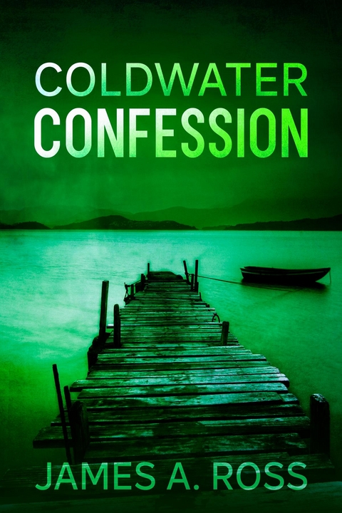 Coldwater Confession -  James A. Ross