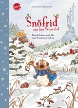 Snöfrid aus dem Wiesental (5). Durch Schnee und Eis zum Wunderpfeifchen - Andreas H. Schmachtl