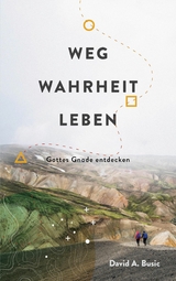 Weg, Wahrheit, Leben - David A. Busic