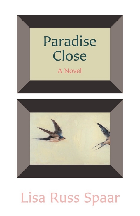 Paradise Close: A Novel - Lisa Russ Spaar