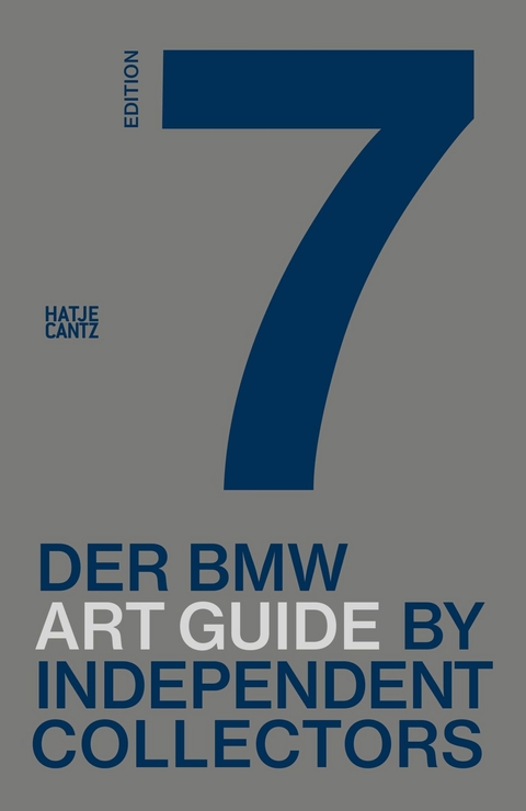 Der siebte BMW Art Guide by Independent Collectors -  Alexander Forbes,  Jens Bülskämper,  Laurie Rojas,  Nicole Büsing,  Silvia Anna Barillà,  Jeni Fulton,  Sa
