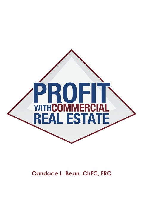 Profit with Commercial Real Estate -  ChFC(R) FRCâ„ Candace Bean