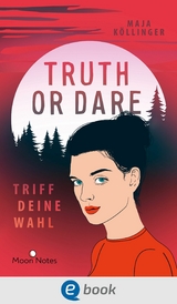 Truth or Dare. Triff deine Wahl - Maja Köllinger