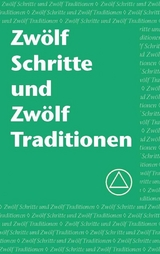 Zwölf Schritte und Zwölf Traditionen -  Alcoholics Anonymous World Services Inc.