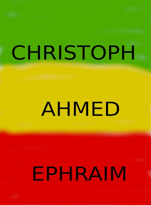 Christoph, Ahmed, Ephraim - Hans Müller-Jüngst