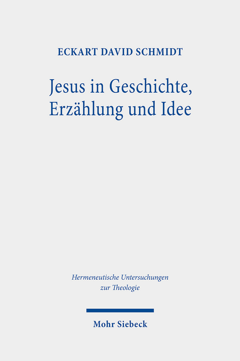 Jesus in Geschichte, Erzählung und Idee -  Eckart David Schmidt