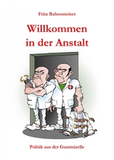 Willkommen in der Anstalt - Fritz Rabensteiner