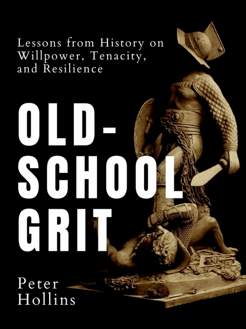 Old-School Grit -  Peter Hollins