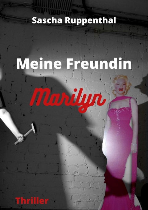 Meine Freundin Marilyn - Sascha Ruppenthal