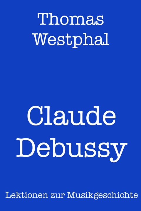 Claude Debussy - Thomas Westphal