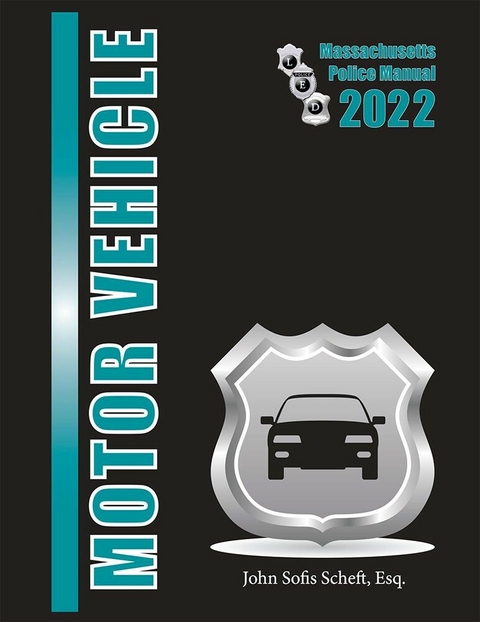 2022 Massachusetts Motor Vehicle Law Police Manual -  John Sofis Scheft Esq.