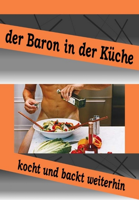 Der Baron in der Küche kocht und bäckt weiter - Baron Chris Brodmann