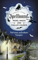 Spellbound - Tod eines aufrechten Vampirs - Annabel Chase