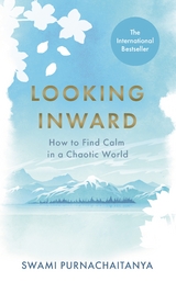 Looking Inward -  Swami Purnachaitanya