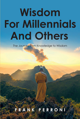 Wisdom for Millennials and Others - Frank Perroni