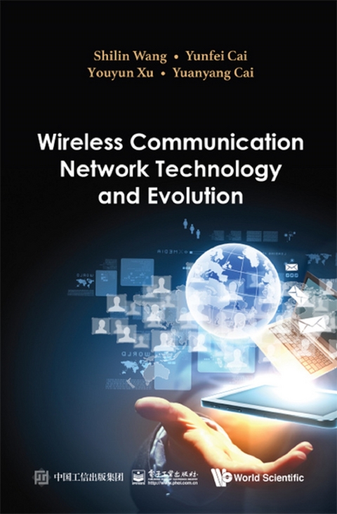 Wireless Communication Network Technology And Evolution -  Wang Shilin Wang,  Xu Youyun Xu,  Cai Yuanyang Cai,  Cai Yunfei Cai