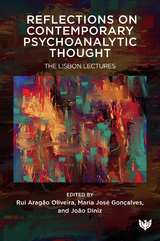 Reflections on Contemporary Psychoanalytic Thought : The Lisbon Lectures - 