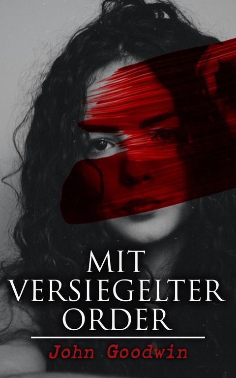 Mit versiegelter Order - John Goodwin