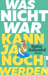 Was nicht war, kann ja noch werden - Lydia Schmölzl