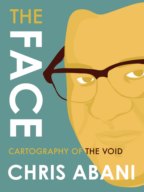 Face: Cartography of the Void -  Abani Chris Abani