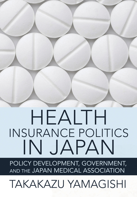 Health Insurance Politics in Japan -  Takakazu Yamagishi