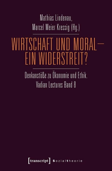 Wirtschaft und Moral – Ein Widerstreit? - 