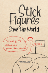 Stick Figures Save the World - Pam Arlund