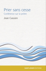 Prier sans cesse -  Jean Cassien