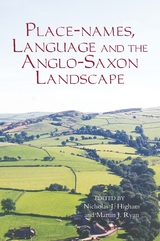 Place-names, Language and the Anglo-Saxon Landscape - 