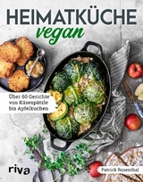 Heimatküche vegan - Patrick Rosenthal