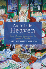 As It Is in Heaven - Caitlin Smith Gilson