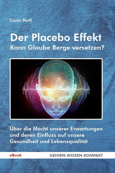 Der Placebo Effekt - Kann Glaube Berge versetzen? - Carin Partl