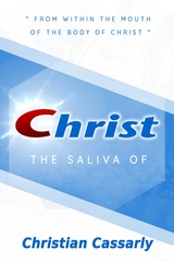 Saliva of Christ -  Christiann M Cassarly