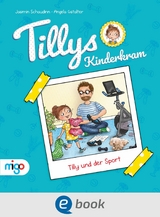 Tillys Kinderkram. Tilly und der Sport - Jasmin Schaudinn