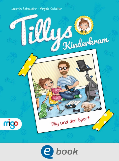 Tillys Kinderkram. Tilly und der Sport - Jasmin Schaudinn