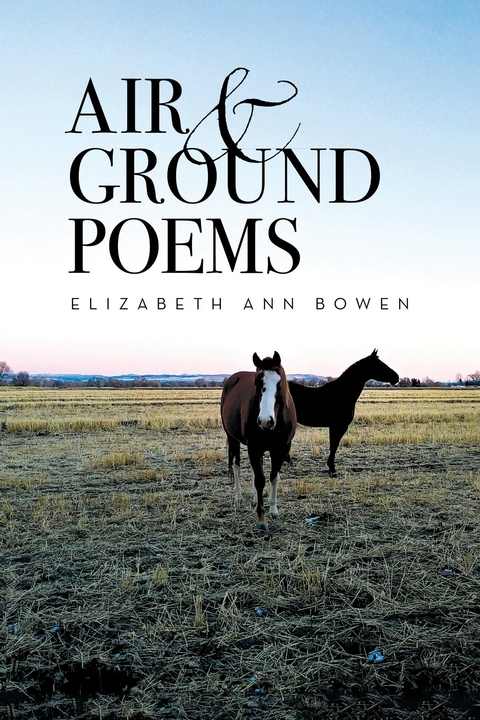 Air and Ground Poems -  Elizabeth Ann Bowen