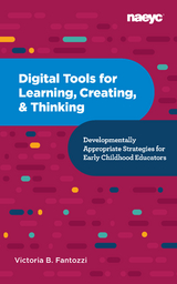 Digital Tools for Learning, Creating, and Thinking: Developmentally Appropriate Strategies for Early Childhood Educators - Victoria B. Fantozzi