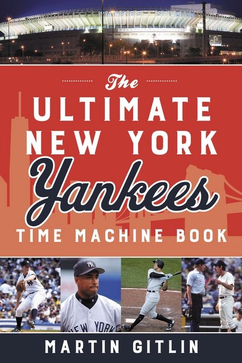 Ultimate New York Yankees Time Machine Book -  Martin Gitlin
