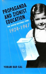 Propaganda and Zionist Education -  Yoram Bar-Gal