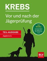 Vor und nach der Jägerprüfung - Teilausgabe Jagdpraxis - Herbert Krebs