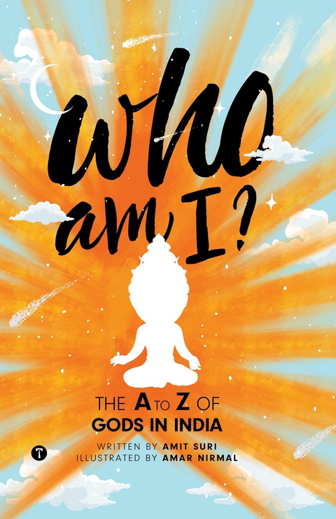 Who Am I? The A to Z of Gods in India - Amit Suri