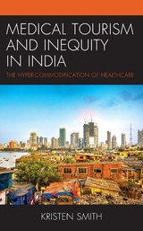 Medical Tourism and Inequity in India -  Kristen Smith
