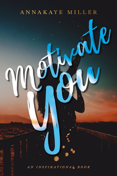 Motivate You - Annakaye Miller