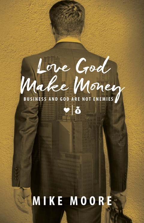 Love God Make Money - Mike Moore