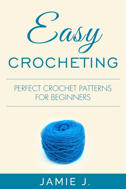 Easy Crocheting -  Jamie J.