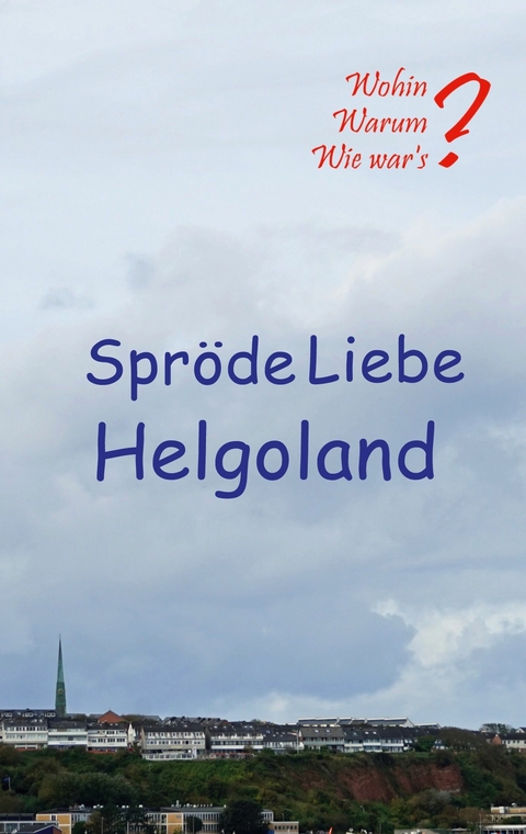 Spröde Liebe Helgoland - Ute Fischer, Bernhard Siegmund