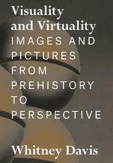 Visuality and Virtuality -  Whitney Davis